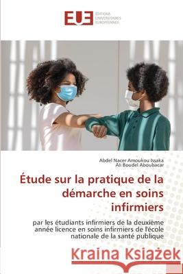 Étude sur la pratique de la démarche en soins infirmiers Amoukou Issaka, Abdel Nacer, Aboubacar, Ali Boudel 9786208979089 Éditions universitaires européennes - książka