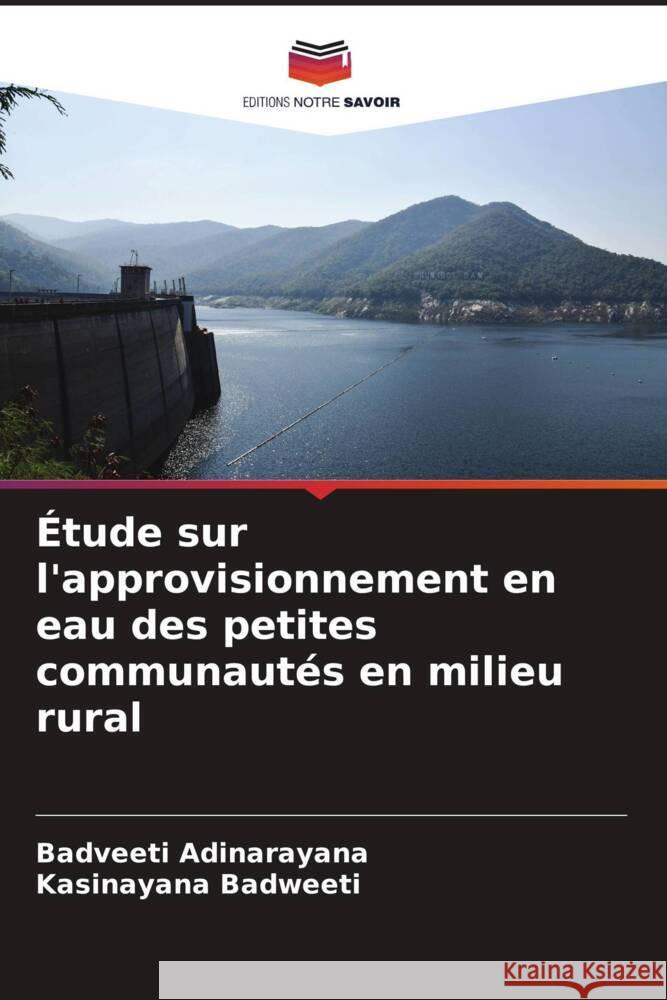 Étude sur l'approvisionnement en eau des petites communautés en milieu rural Adinarayana, Badveeti, Badweeti, Kasinayana 9786204775579 Editions Notre Savoir - książka