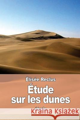 Étude sur les dunes Reclus, Elisee 9781539188308 Createspace Independent Publishing Platform - książka