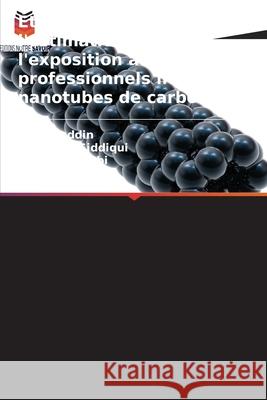?tude sur l'?valuation et l'estimation de l'exposition aux risques professionnels li?s aux nanotubes de carbone Akbar Ziauddin Nihal Anwar Siddiqui Sk Khasim Beebi 9786209204234 Editions Notre Savoir - książka