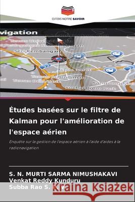 ?tudes bas?es sur le filtre de Kalman pour l'am?lioration de l'espace a?rien S. N. Murti Sarma Nimushakavi Venkat Reddy Kunduru Subba Rao S 9786207700356 Editions Notre Savoir - książka