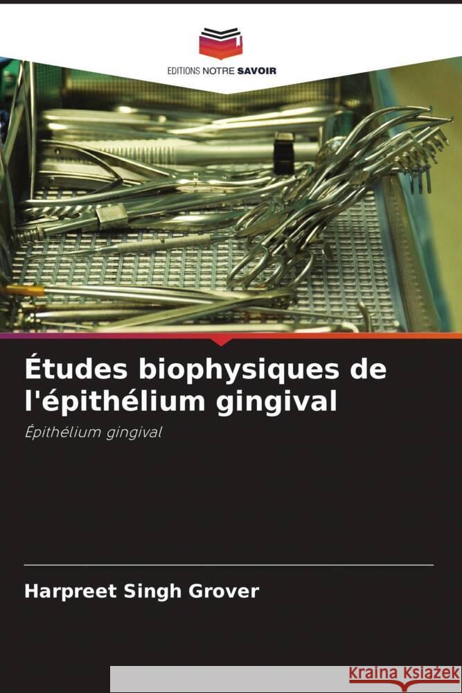 Études biophysiques de l'épithélium gingival Grover, Harpreet Singh 9786202963725 Editions Notre Savoir - książka