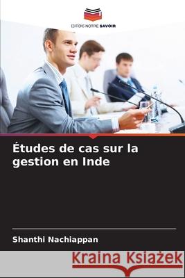 ?tudes de cas sur la gestion en Inde Shanthi Nachiappan 9786208892104 Editions Notre Savoir - książka