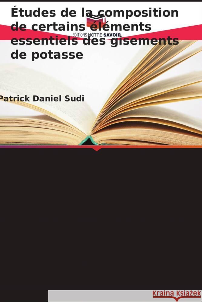 ?tudes de la composition de certains ?l?ments essentiels des gisements de potasse Patrick Danie 9786208132941 Editions Notre Savoir - książka