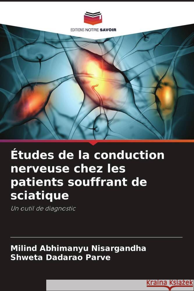 ?tudes de la conduction nerveuse chez les patients souffrant de sciatique Milind Abhimanyu Nisargandha Shweta Dadarao Parve 9786207426539 Editions Notre Savoir - książka