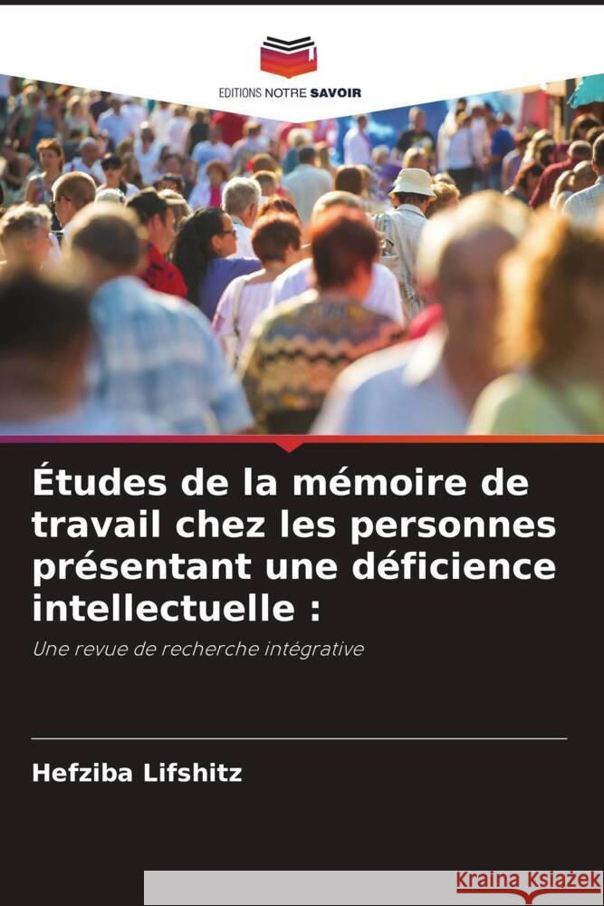 Études de la mémoire de travail chez les personnes présentant une déficience intellectuelle : Lifshitz, Hefziba 9786205192078 Editions Notre Savoir - książka