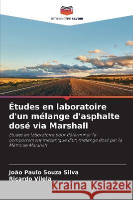 Études en laboratoire d'un mélange d'asphalte dosé via Marshall João Paulo Souza Silva, Ricardo Vilela 9786205368381 Editions Notre Savoir - książka