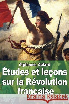 Études et leçons sur la Révolution française Aulard, Alphonse 9781507602560 Createspace - książka