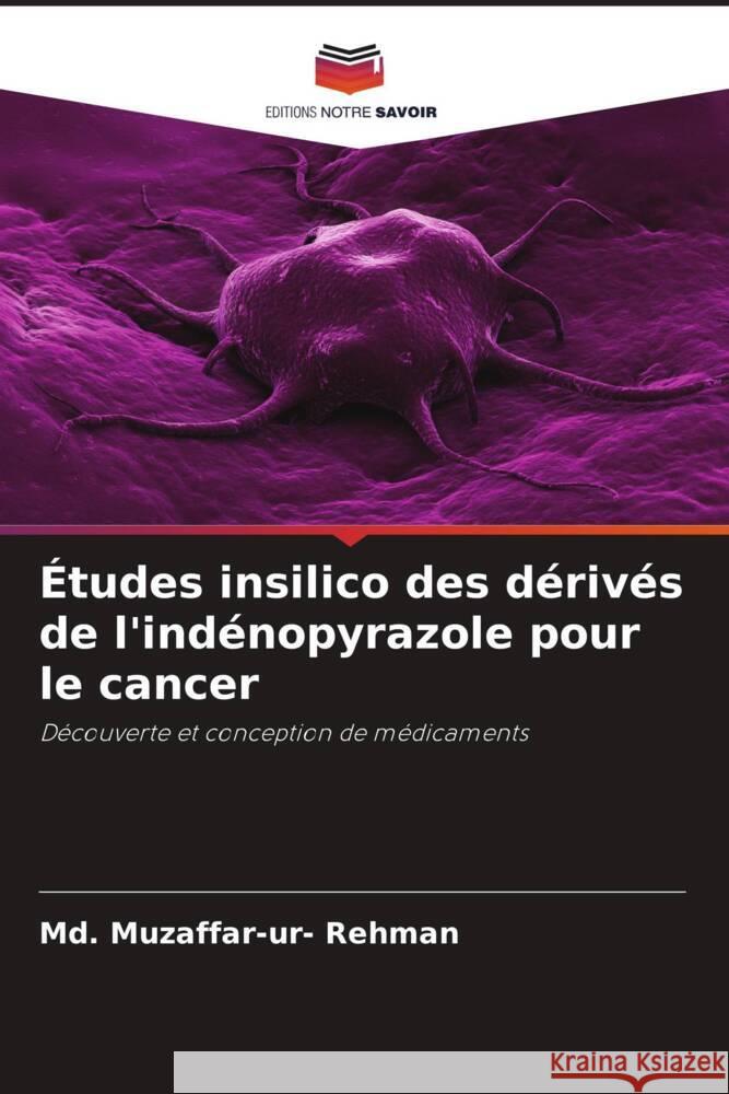 ?tudes insilico des d?riv?s de l'ind?nopyrazole pour le cancer MD Muzaffar-Ur- Rehman 9786208025069 Editions Notre Savoir - książka