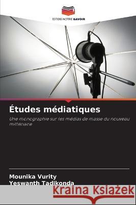 ?tudes m?diatiques Mounika Vurity Yeswanth Tadikonda 9786205759134 Editions Notre Savoir - książka