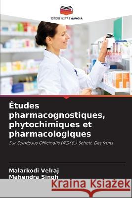 ?tudes pharmacognostiques, phytochimiques et pharmacologiques Malarkodi Velraj Mahendra Singh 9786205650233 Editions Notre Savoir - książka