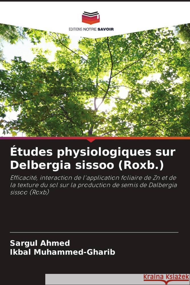 Études physiologiques sur Delbergia sissoo (Roxb.) Ahmed, Sargul, Muhammed-Gharib, Ikbal 9786208336530 Editions Notre Savoir - książka