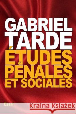 Études pénales et sociales Tarde, Gabriel 9781522961017 Createspace Independent Publishing Platform - książka