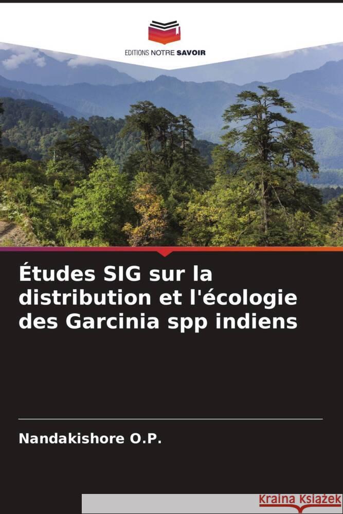 Études SIG sur la distribution et l'écologie des Garcinia spp indiens O.P., Nandakishore 9786205432068 Editions Notre Savoir - książka