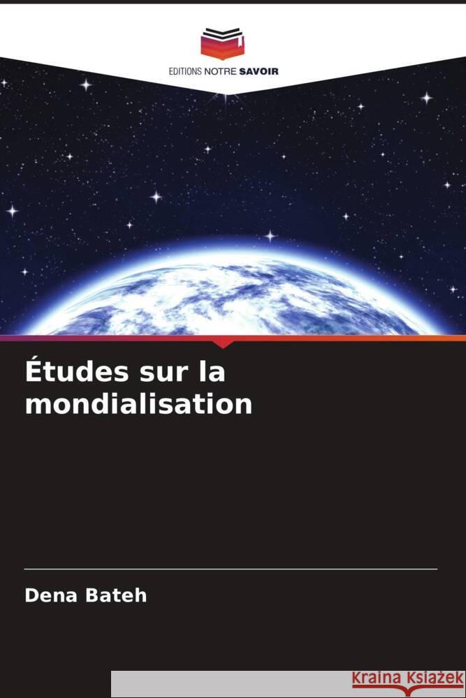 ?tudes sur la mondialisation Dena Bateh 9786206916086 Editions Notre Savoir - książka
