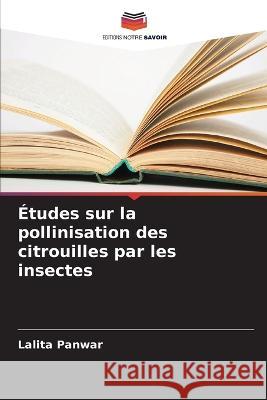?tudes sur la pollinisation des citrouilles par les insectes Lalita Panwar 9786205613139 Editions Notre Savoir - książka
