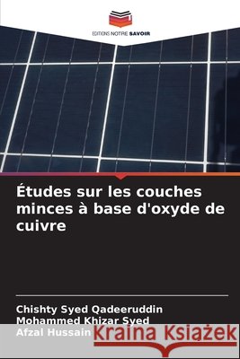 ?tudes sur les couches minces ? base d'oxyde de cuivre Chishty Syed Qadeeruddin Mohammed Khizar Syed Afzal Hussain 9786209878435 Editions Notre Savoir - książka