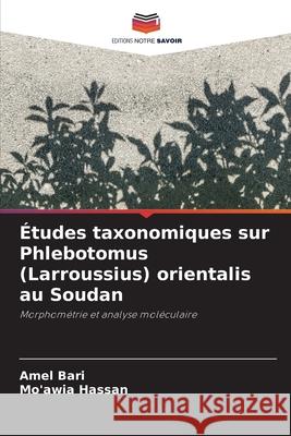 ?tudes taxonomiques sur Phlebotomus (Larroussius) orientalis au Soudan Amel Bari Mo'awia Hassan 9786209370533 Editions Notre Savoir - książka