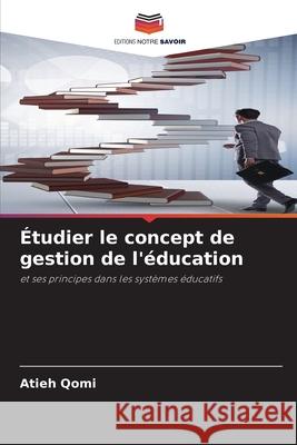 Étudier le concept de gestion de l'éducation Qomi, Atieh 9786203904239 Editions Notre Savoir - książka