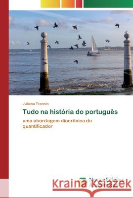 Tudo na história do português Trannin, Juliana 9786200799951 Novas Edicioes Academicas - książka
