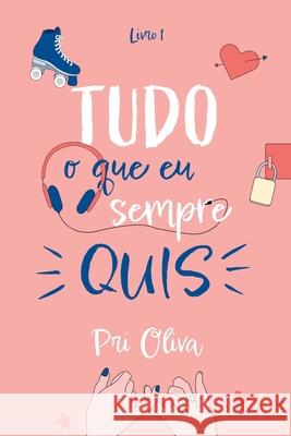 Tudo O Que Eu Sempre Quis Oliva Pri 9786500444445 Clube de Autores - książka