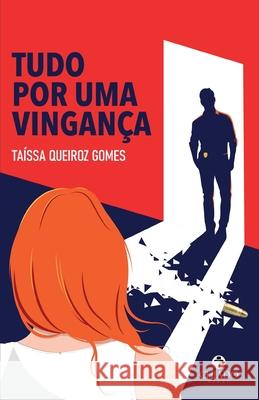 Tudo por uma vingança Taíssa Queiroz Gomes 9789893707357 Chiado Books - książka