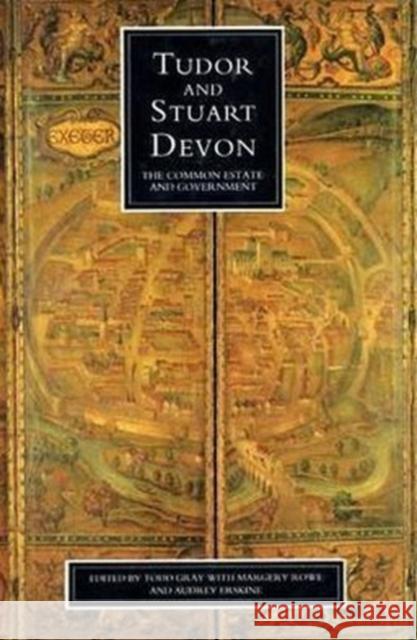 Tudor and Stuart Devon: The Common Estate and Government Rowe, Margery 9780859893848 University of Exeter Press - książka