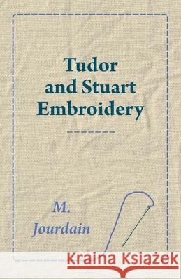 Tudor and Stuart Embroidery M. Jourdain 9781445529059 Jesson Press - książka