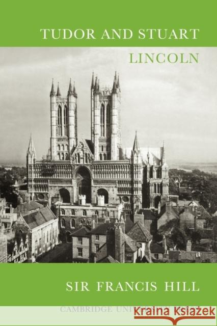 Tudor and Stuart Lincoln J. W. F. Hill 9780521757874 Cambridge University Press - książka