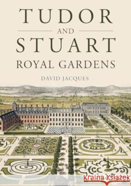 Tudor and Stuart Royal Gardens David Jacques 9781914427350 Oxbow Books - książka