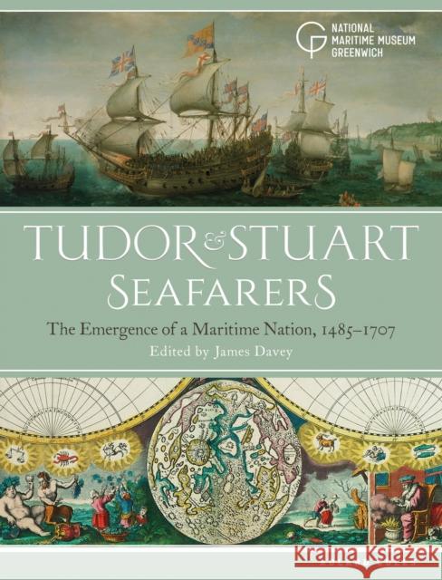 Tudor and Stuart Seafarers: The Emergence of a Maritime Nation, 1485-1707 James Davey 9781472956767 Adlard Coles Nautical Press - książka