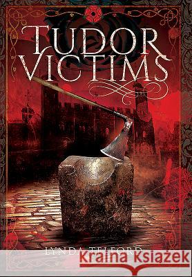 Tudor Victims of the Reformation Lynda Telford 9781473834033 Pen & Sword Books - książka