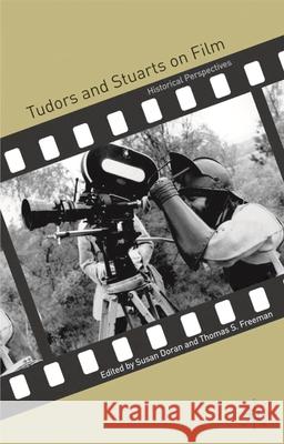 Tudors and Stuarts on Film: Historical Perspectives Doran, Susan 9781403940704 Palgrave MacMillan - książka