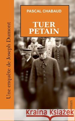 Tuer P?tain Pascal Chabaud 9782322525331 Bod - Books on Demand - książka