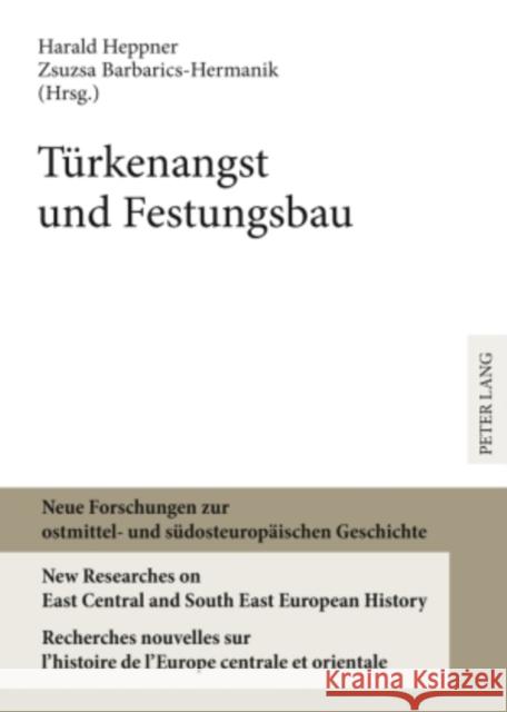 Tuerkenangst Und Festungsbau: Wirklichkeit Und Mythos Heppner, Harald 9783631593035 Lang, Peter, Gmbh, Internationaler Verlag Der - książka