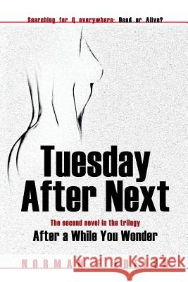 Tuesday After Next: The second novel in the trilogy After a While You Wonder Norman E Edelen 9781631353499 Strategic Book Publishing - książka