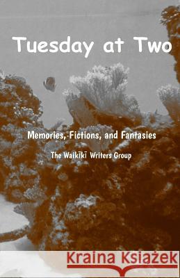 Tuesday at Two: Memories, Fictions, and Fantasies Laureen Kwock Bob Newell Gloria Staackmann 9781727419238 Createspace Independent Publishing Platform - książka