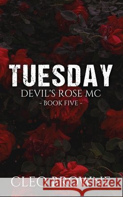Tuesday - Devil's Rose MC Book Five Cleo Browne 9781067057657 Cleo Browne - książka