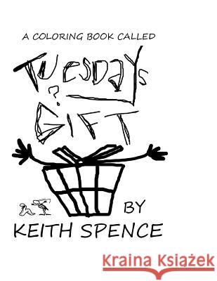 Tuesday Gift Keith W. Spence 9781499574043 Createspace - książka