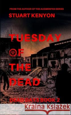 Tuesday of the Dead - Dead Days Book 2: A British Zombie Apocalypse Series Stuart Kenyon 9781677657001 Independently Published - książka