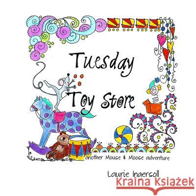 Tuesday Toy Store Laurie Ingersoll 9781501027994 Createspace - książka