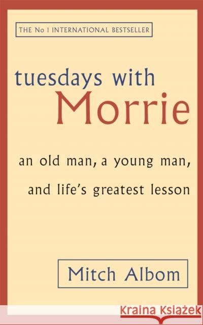 Tuesdays With Morrie: An old man, a young man, and life's greatest lesson Mitch Albom 9780751529814 Little, Brown Book Group - książka