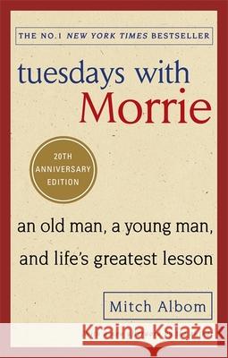 Tuesdays With Morrie: An old man, a young man, and life's greatest lesson Albom, Mitch 9780751569575 Little, Brown Book Group - książka