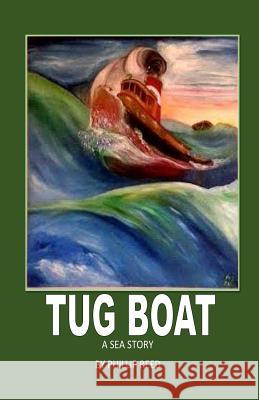 Tug Boat: A Sea Story MR Phillip P. Reed 9781497413849 Createspace - książka