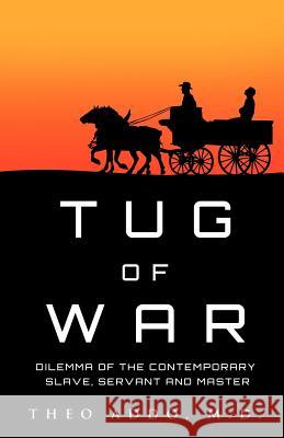 Tug of War: Dilemma of the Contemporary Slave, Servant and Master Theo Addo 9781624193941 Xulon Press - książka