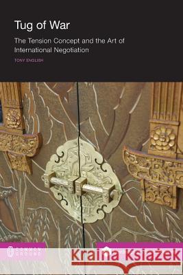 Tug of War: The Tension Concept and the Art of International Negotiation English, Tony 9781863356732  - książka