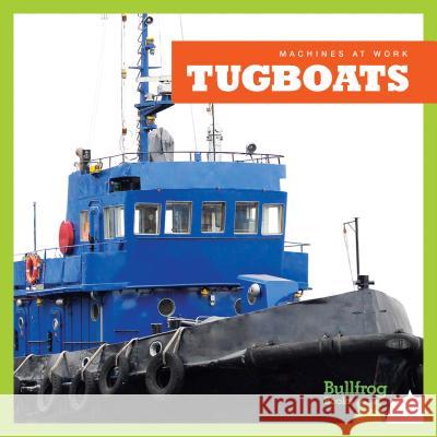 Tugboats Cari Meister 9781620313701 Bullfrog Books - książka