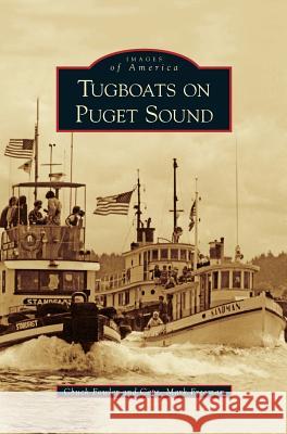 Tugboats on Puget Sound Chuck Fowler Mark Freeman 9781531638610 Arcadia Library Editions - książka