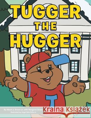 Tugger the Hugger Albert J. Brow Margaret Brown 9781493127214 Xlibris Corporation - książka