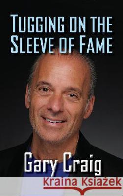 Tugging on the Sleeve of Fame (Hardback) Gary Craig Chris Lemmon 9781629333519 BearManor Media - książka